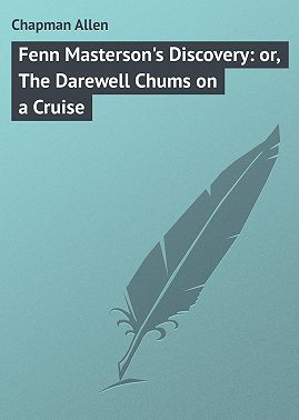 Fenn Masterson's Discovery: or, The Darewell Chums on a Cruise