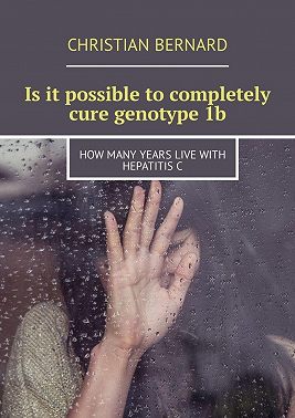 Is it possible to completely cure genotype 1b. How many years live with hepatitis C