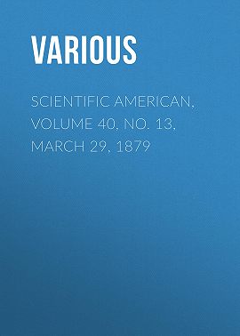 Scientific American, Volume 40, No. 13, March 29, 1879