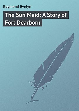 The Sun Maid: A Story of Fort Dearborn
