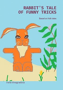 Rabbit’s tale of funny tricks. Based on folk tales