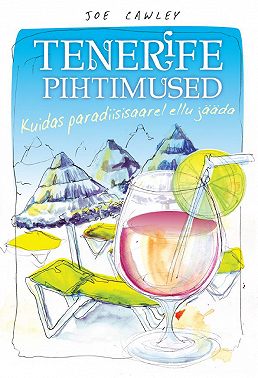 Tenerife pihtimused. Kuidas paradiisisaarel ellu jääda