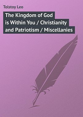 The Kingdom of God is Within You / Christianity and Patriotism / Miscellanies
