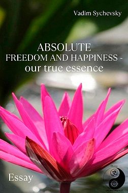 Absolute freedom and happiness – our true essence