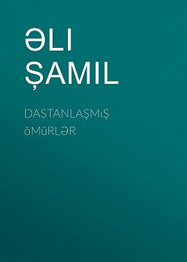 Dastanlaşmış ömürlər