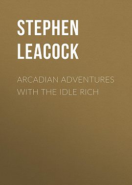 Arcadian Adventures with the Idle Rich