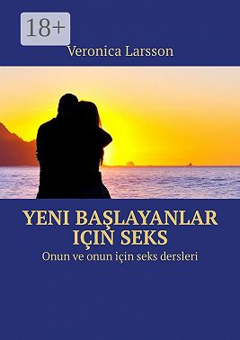 Yeni başlayanlar için seks. Onun ve onun için seks dersleri