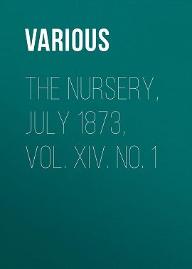 The Nursery, July 1873, Vol. XIV. No. 1