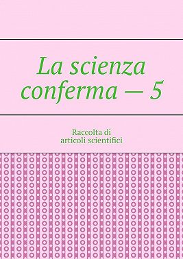 La scienza conferma – 5. Raccolta di articoli scientifici