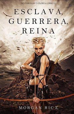 Esclava, Guerrera, Reina