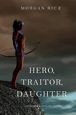 Hero, Traitor, Daughter