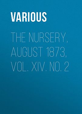 The Nursery, August 1873, Vol. XIV. No. 2