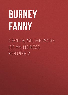 Cecilia; Or, Memoirs of an Heiress. Volume 2