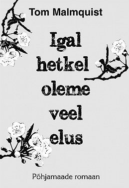 Igal hetkel oleme veel elus