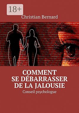 Comment se débarrasser de la jalousie. Conseil psychologue
