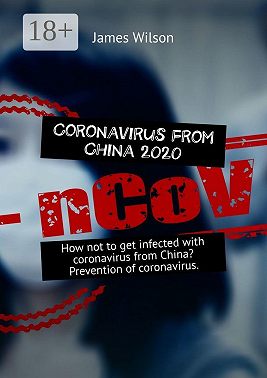 Coronavirus from China 2020. How not to get infected with coronavirus from China? Prevention of coronavirus