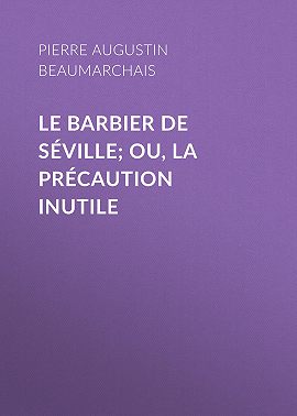 Le barbier de Séville; ou, la précaution inutile
