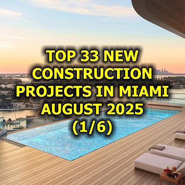 Top 33 New Construction Projects in Miami, August 2025 (1/6)