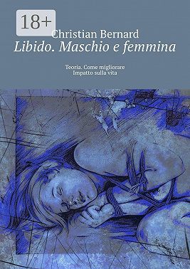 Libido. Maschio e femmina. Teoria. Come migliorare Impatto sulla vita