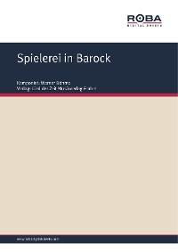 Spielerei in Barock