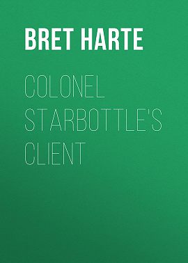 Colonel Starbottle's Client