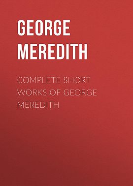 Complete Short Works of George Meredith