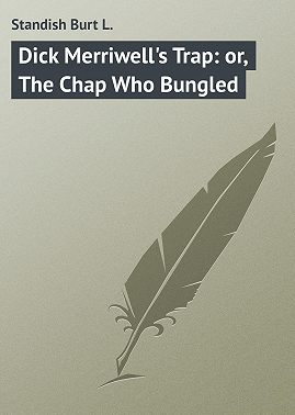 Dick Merriwell's Trap: or, The Chap Who Bungled