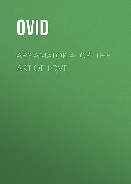 Ars Amatoria; or, The Art Of Love